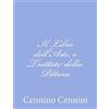CREATESPACE Il Libro dell'Arte, o Trattato della Pittura