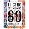 Editoriale Scienza Il giro del mondo in 80 esperimenti