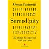 Slow Food Serendipity. 50 storie di successi nati per caso