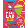 Editoriale Scienza Mate Lab Junior 1º livello. Viaggio nel mondo della matematica