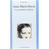 L'INTERPRETE Anna Maria Ortese. Un avventuroso realismo