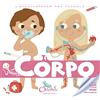 Chiara Edizioni Il corpo. L'enciclopedia dei piccoli. Con adesivi. Ediz. illustrata