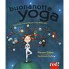 Red Edizioni Buonanotte yoga. Una fiaba rilassante per il rito della sera. Ediz. illustrata