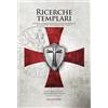 SPIRITUALITÀ Ricerche templari. Regola, comandamenti e approfondimenti sui Cavalieri dell'Ordine del Tempio
