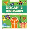 Usborne Origami di dinosauri. 75 fogli decorati e un libro di istruzioni passo passo