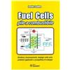 SANDIT Libri Fuel cells. Pile a combustibile. Struttura, funzionamento, impiego nelle auto, problemi e prospettive di sviluppo