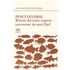 Bonanno Pesci diversi. Ricette del mare segreto raccontate da uno chef