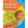 GIUNTI KIDS No, no, no, l'asilo no! Ediz. illustrata