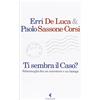Feltrinelli Ti sembra il caso? Schermaglia fra un narratore e un biologo