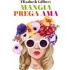 RIZZOLI NARRATIVA Mangia prega ama