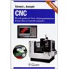 SANDIT Libri CNC. Piccola guida per l'uso e la programmazione di macchine a controllo numerico