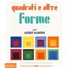 Phaidon Quadrati e altre forme con Albers Josef. Ediz. illustrata