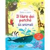 Usborne Gli animali. Il libro dei perché. Ediz. illustrata