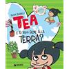 Giunti Psychometrics E tu vuoi bene alla terra? Tea. Ediz. a colori