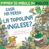 Neu Westend Press Cosa ha perso la topolina Inglese?: storia carina e divertente per imparare 50 parole in inglese (bilingual English Italian / bilingue inglese italiano)