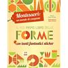 White Star Publishers Il mio primo libro delle forme. Montessori: un mondo di conquiste. Ediz. a colori