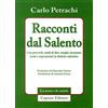 Capone Editore Racconti dal Salento. Con proverbi, modi di dire, luoghi, locuzioni, nomi e soprannomi del dialetto salentino