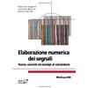 McGraw-Hill Education Elaborazione numerica dei segnali. Teoria, esercizi ed esempi al calcolatore