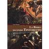 Marcianum Press La Bibbia secondo Tintoretto. Guida alla lettura biblica e teologica dei dipinti di Jacopo Tintoretto nella Scuola Grande di San Rocco a Venezia. Ediz. illustrata
