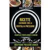 Brett Maxwell Ricette: Cucinare con la pentola a pressione: pronto in trenta minuti o meno! (Ricettario: Pressure Cooker)