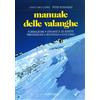 Zanichelli Manuale delle valanghe. Formazione. Dinamica ed effetti. Prevenzione e sicurezza. Soccorso