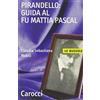Carocci Pirandello: guida al Fu Mattia Pascal