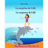 CREATESPACE Italien enfant: La sorpresa di Lilli: Un livre d'images pour les enfants (Edition bilingue français-italien), Livre bilingue pour enfants (Italien/Francais, Italien/Francais): Volume 30