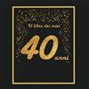 CREATESPACE Il libro dei miei 40 anni: 21x21cm - 75 pagine - biglietti d'auguri - idea regalo di compleanno - buo compleanno - libro degli opsiti di compleanno - guestbook