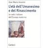 Carocci L'età dell'Umanesimo e del Rinascimento. Le radici italiane dell'Europa moderna