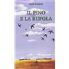 LE RONDINI Il pino e la rufola