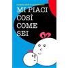 CREATESPACE Mi piaci così come sei