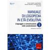 Erickson Manuale di logopedia in età evolutiva. Linguaggio e comunicazione nelle cerebrolesioni. Valutazione e intervento (Vol. 1)