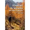 Editoriale Programma Itinerari in Veneto per ogni stagione. Guida a 15 escursioni adatte a tutti