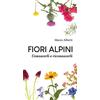 Editoriale Programma Fiori alpini. Conoscerli e riconoscerli. Ediz. a colori