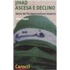 QUALITY PAPERBACKS Jihad. Ascesa e declino. Storia del fondamentalismo islamico