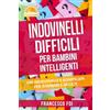 Blue Yonder Books Indovinelli Difficili Per Bambini Intelligenti: 300 Indovinelli E Rompicapi Per Bambini E Adulti