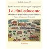 Asterios La città educante. Manifesto della educazione diffusa. Come oltrepassare la scuola
