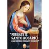 LA MADRE DI DIO Pregate il Santo Rosario ogni giorno, pregate insieme