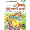 Mursia La vera storia di Anna dai capelli rossi, ovvero Anne dei verdi abbaini: Edizione integrale