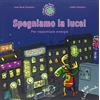I PIEDI SULLA TERRA Spegniamo la luce! Per risparmiare energia. Ediz. illustrata
