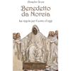 San Paolo Edizioni Benedetto da Norcia. La Regola per l'uomo d'oggi