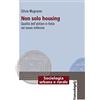 FrancoAngeli Non solo housing. Qualità dell'abitare in Italia nel nuovo millennio