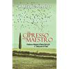 Cantagalli Un cipresso per maestro. Profezia e Mistero di Renzo Buricchi il «Tabaccaio di Prato». Nuova ediz.
