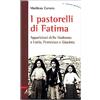 I TESTIMONI I pastorelli di Fatima. Apparizioni della Madonna a Lucia, Giacinta e Francesco