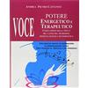 Cerchio della Luna Voce. Potere energetico e terapeutico. L'educazione della voce e del canto tra tradizione medicina olistica ed energetica
