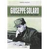 Eclettica Giuseppe Solaro. Il fascista che sfidò la Fiat e Wall Street