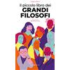 Editoriale Programma Il piccolo libro dei grandi filosofi