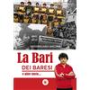 Wip Edizioni La Bari dei baresi e altre storie...