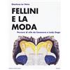 MONDADORI BRUNO Fellini e la moda. Percorsi di stile da Casanova a Lady Gaga