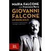 MONDADORI Giovanni Falcone un eroe solo. Il tuo lavoro, il nostro presente. I tuoi sogni, il nostro futuro